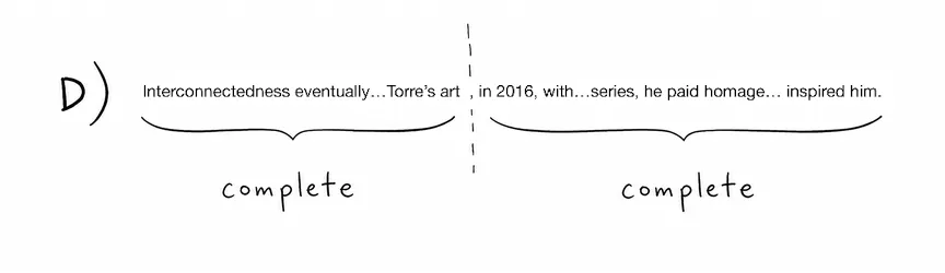 Answer choice D: the same two complete clauses joined by only a comma — a comma splice.