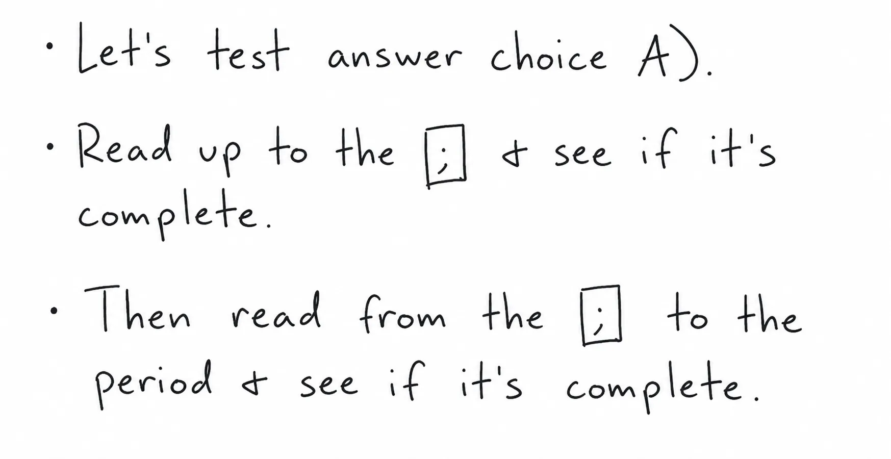 Reasoning notes: 'Let's test answer choice A) — read up to the semicolon and see if it's complete — then read from the semicolon to the period and see if it's complete.'